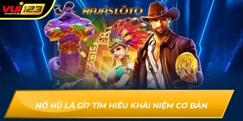 Nổ hũ là gì? Tìm hiểu khái niệm cơ bản Nổ hũ là gì? Tìm hiểu khái niệm cơ bản